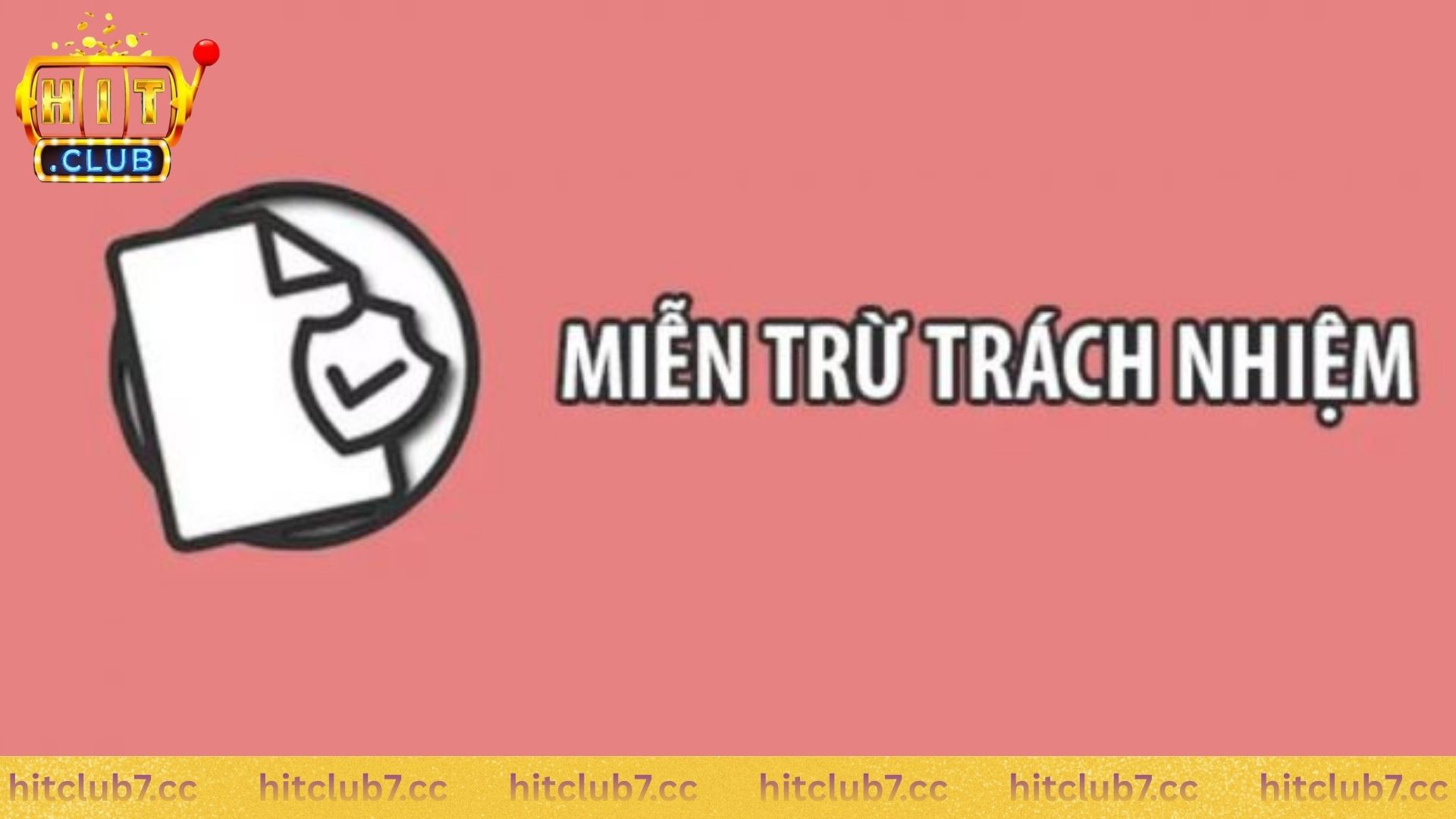 Trường hợp áp dụng chính sách miễn trừ trách nhiệm Hit Club